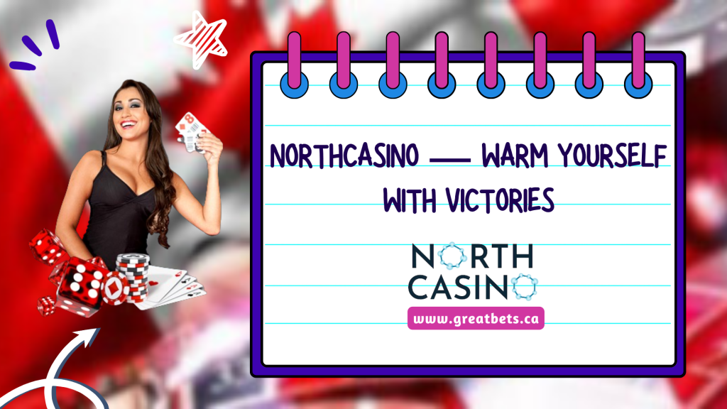 NorthCasino — Warm Yourself with Victories 