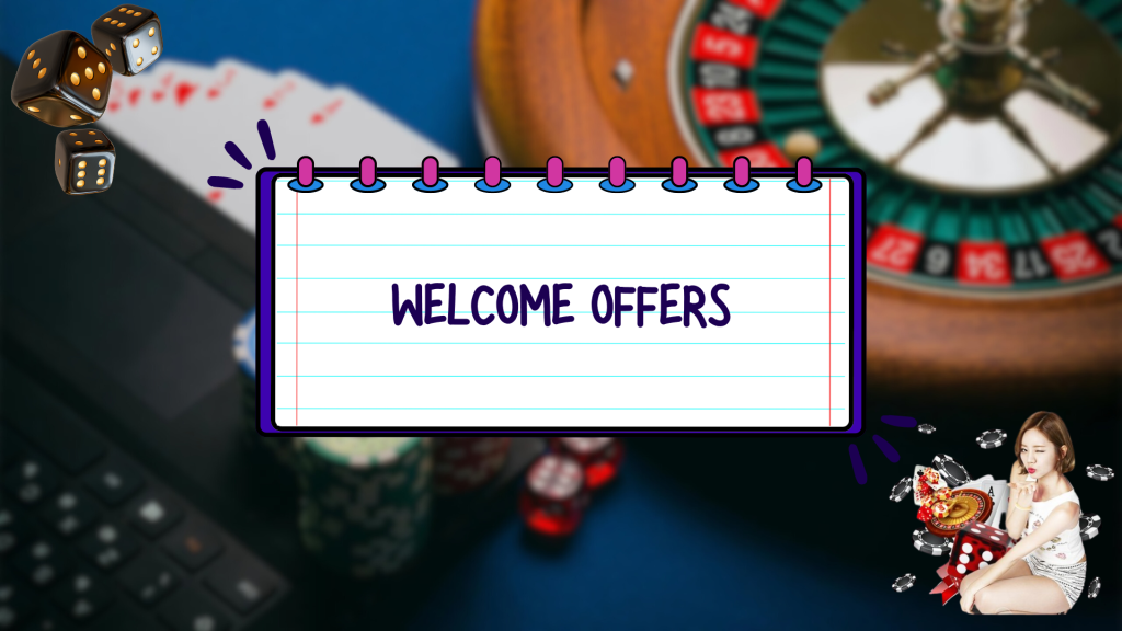 Welcome Offers