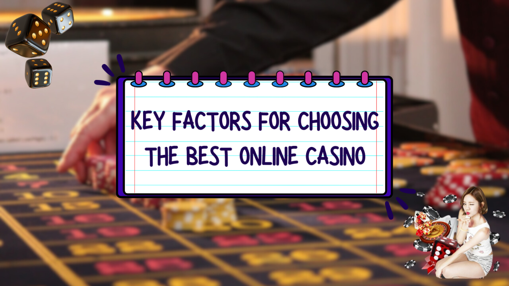Key Factors for Choosing the Best Online Casino