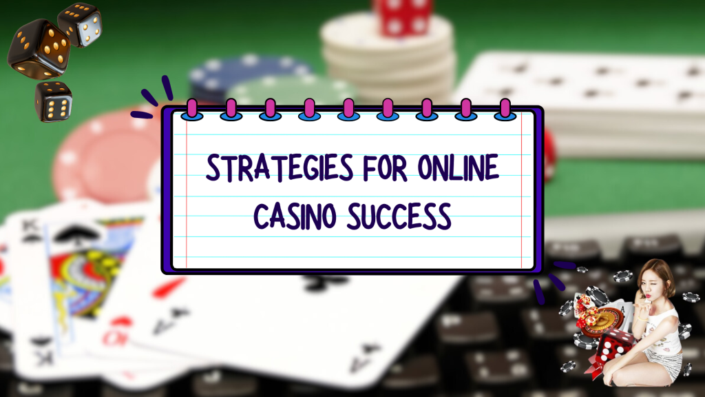 Strategies for Online Casino Success