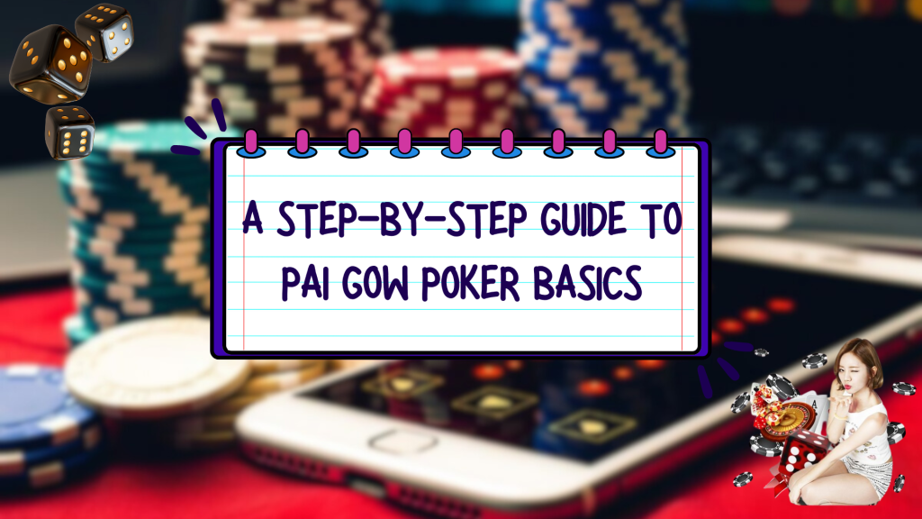 A Step-by-Step Guide to Pai Gow Poker Basics