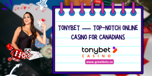 TonyBet — Top-Notch Online Casino for Canadians 