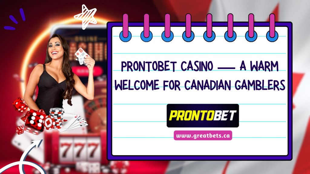 ProntoBet Casino — A Warm Welcome for Canadian Gamblers 